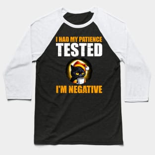 Man Womens I Had My Patience Tested I'm Negative Funny sarcasm Baseball T-Shirt